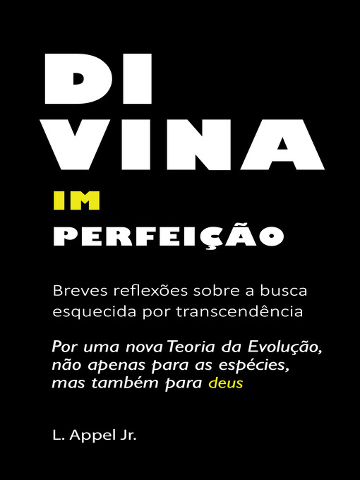 Title details for DIVINA IMPERFEIÇÃO--Breves reflexões sobre a busca esquecida por transcendência by L. Appel Jr. - Wait list